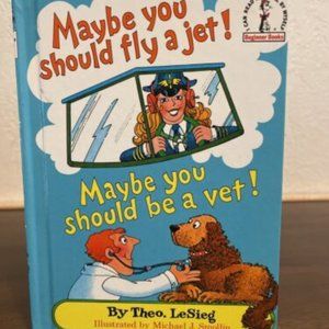 Maybe You Should Fly a Jet! Maybe You Should Be a Vet! by Theo. LeSieg